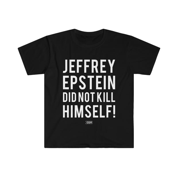 GSR Epstein Did Not Kill Himself Tee