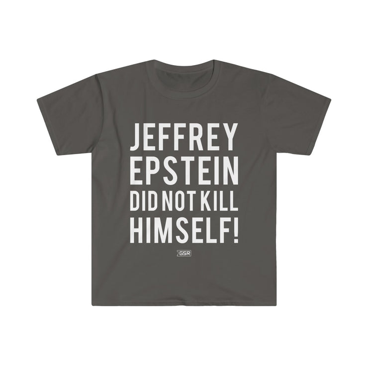 GSR Epstein Did Not Kill Himself Tee